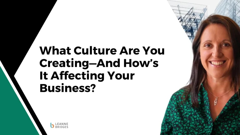 What Culture Are You Creating—And How’s It Affecting Your Business?