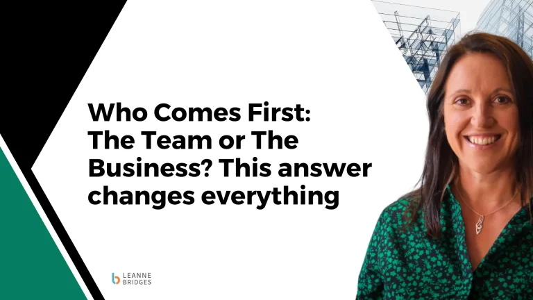 Who Comes First: The Team or the Business? This Answer Changes Everything