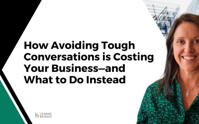 How Avoiding Tough Conversations is Costing Your Business—and What to Do Instead