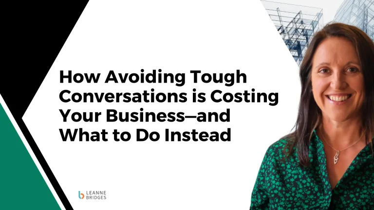 How Avoiding Tough Conversations is Costing Your Business—and What to Do Instead